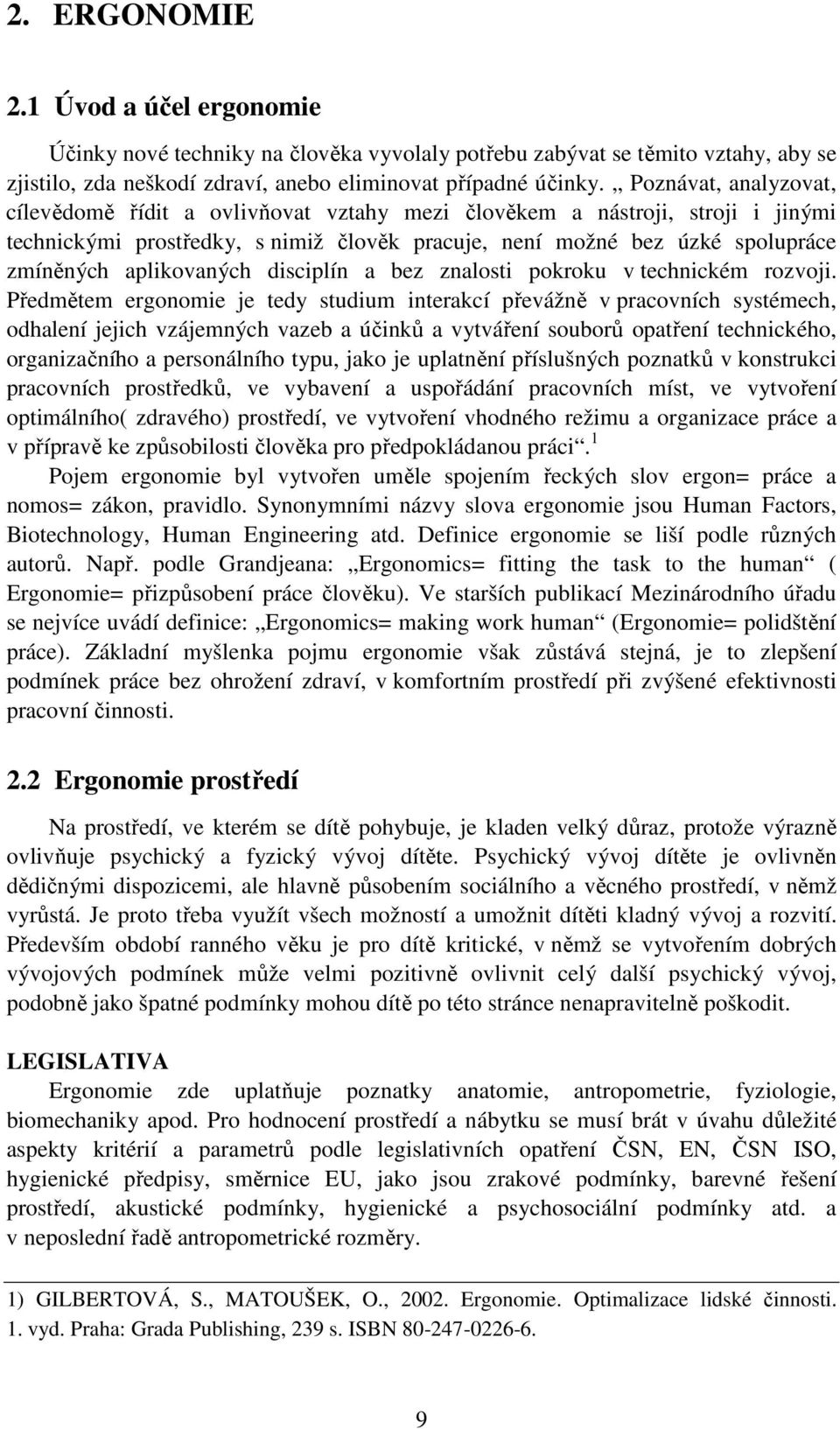 aplikovaných disciplín a bez znalosti pokroku v technickém rozvoji.