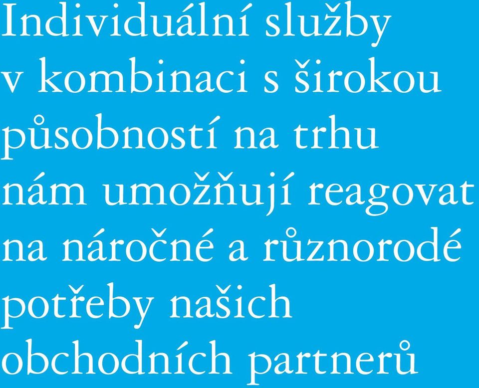 umožňují reagovat na náročné a