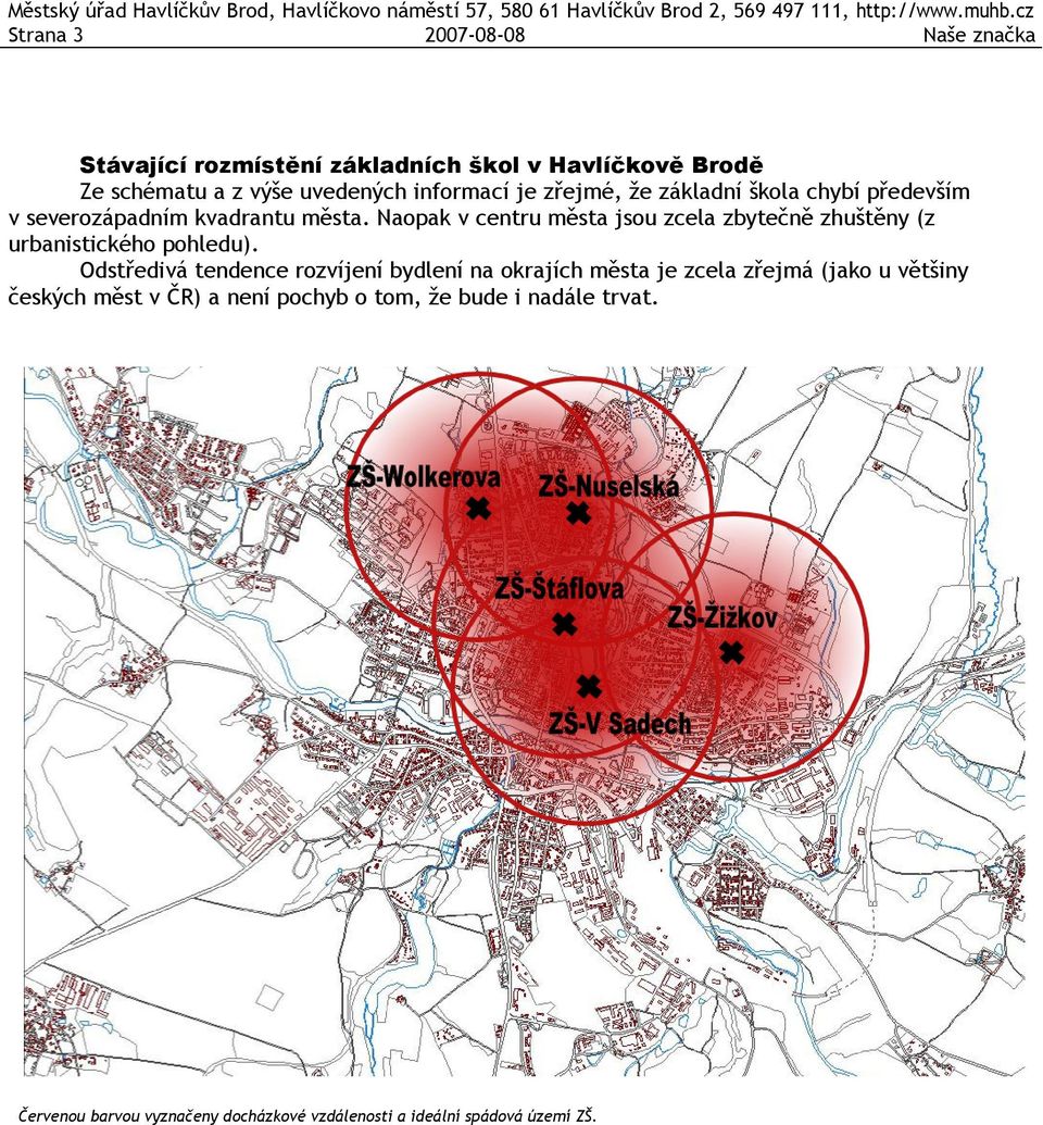 Naopak v centru města jsou zcela zbytečně zhuštěny (z urbanistického pohledu).