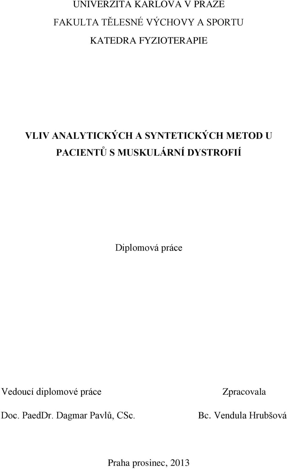 MUSKULÁRNÍ DYSTROFIÍ Diplomová práce Vedoucí diplomové práce Doc.