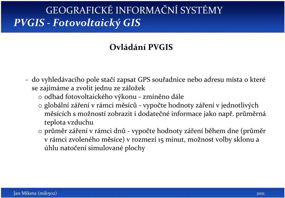 měsících s možností zobrazit i dodatečné informace jako např.