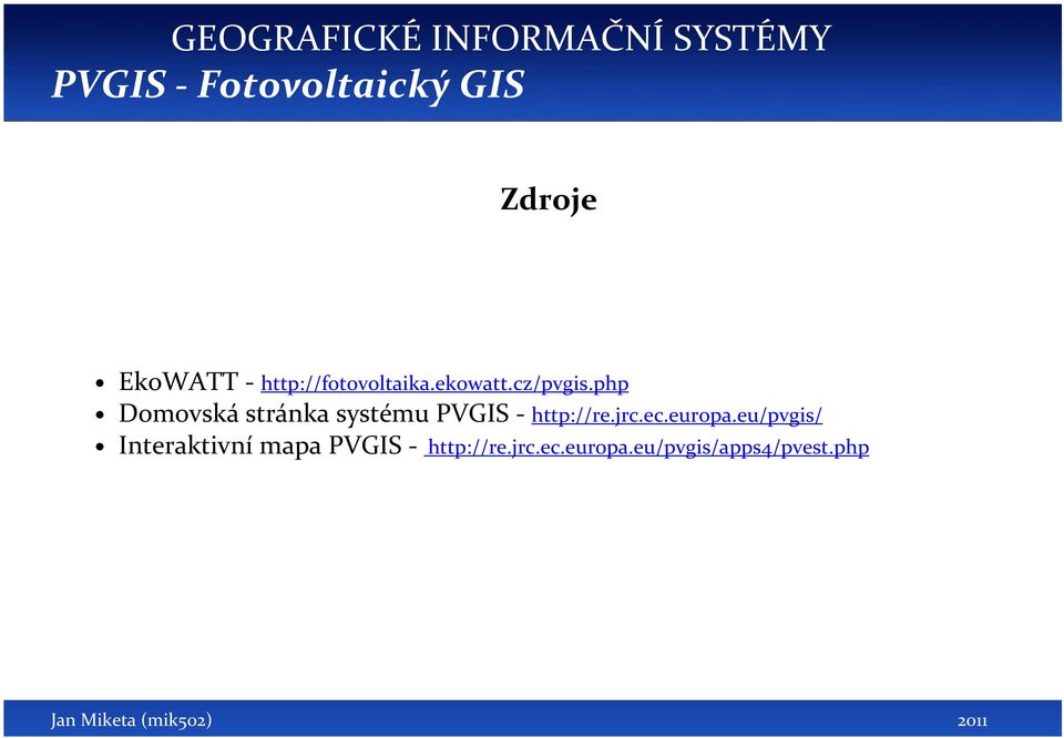 php Domovská stránka systému PVGIS - http://re.