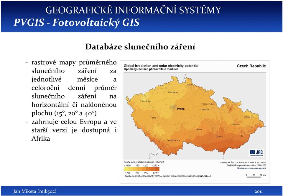 horizontální či nakloněnou plochu (15, 20 a 40 ) - zahrnuje