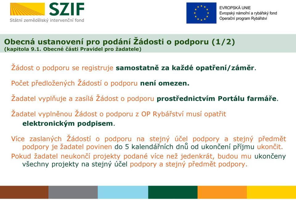 Žadatel vyplněnou Žádost o podporu z OP Rybářství musí opatřit elektronickým podpisem.