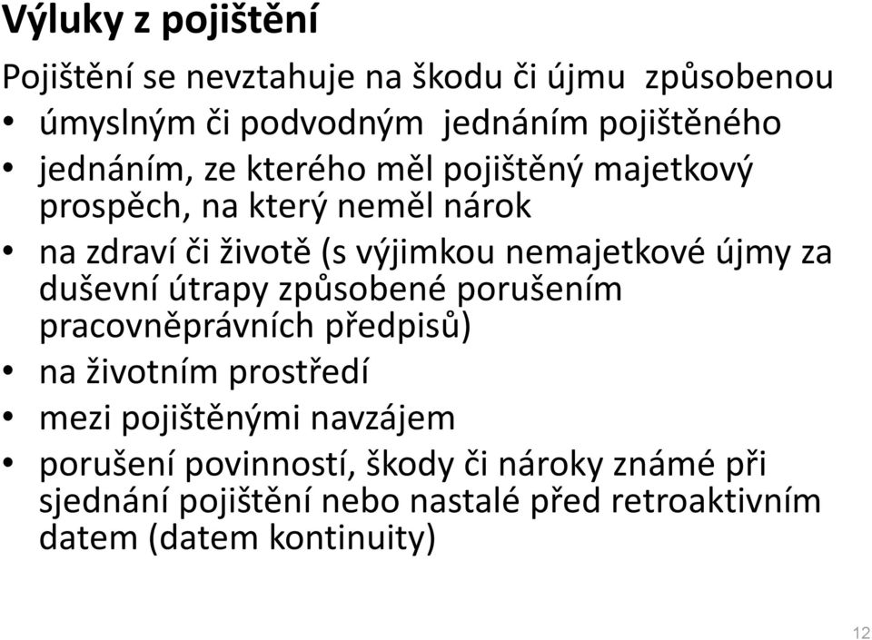 újmy za duševní útrapy způsobené porušením pracovněprávních předpisů) na životním prostředí mezi pojištěnými navzájem