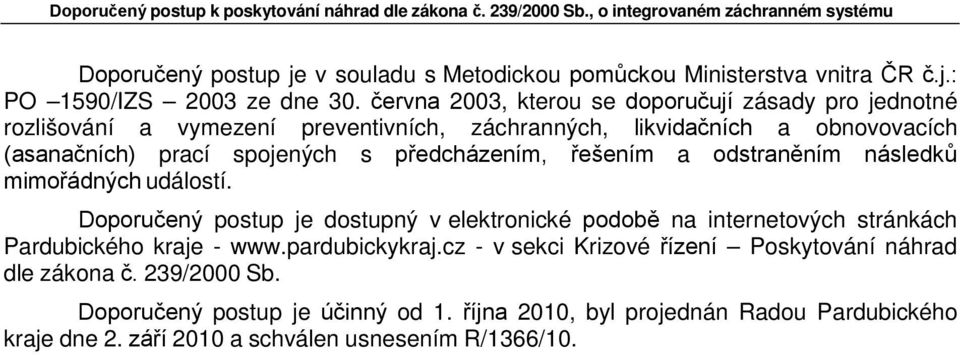 předcházením, řešením a odstraněním následků mimořádných událostí.