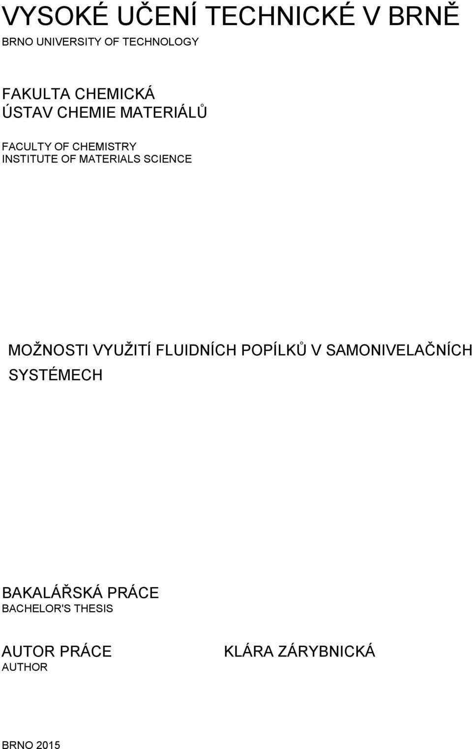 MATERIALS SCIENCE MOŽNOSTI VYUŽITÍ FLUIDNÍCH POPÍLKŮ V SAMONIVELAČNÍCH