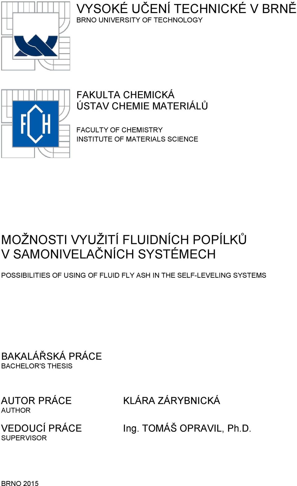 SAMONIVELAČNÍCH SYSTÉMECH POSSIBILITIES OF USING OF FLUID FLY ASH IN THE SELF-LEVELING SYSTEMS