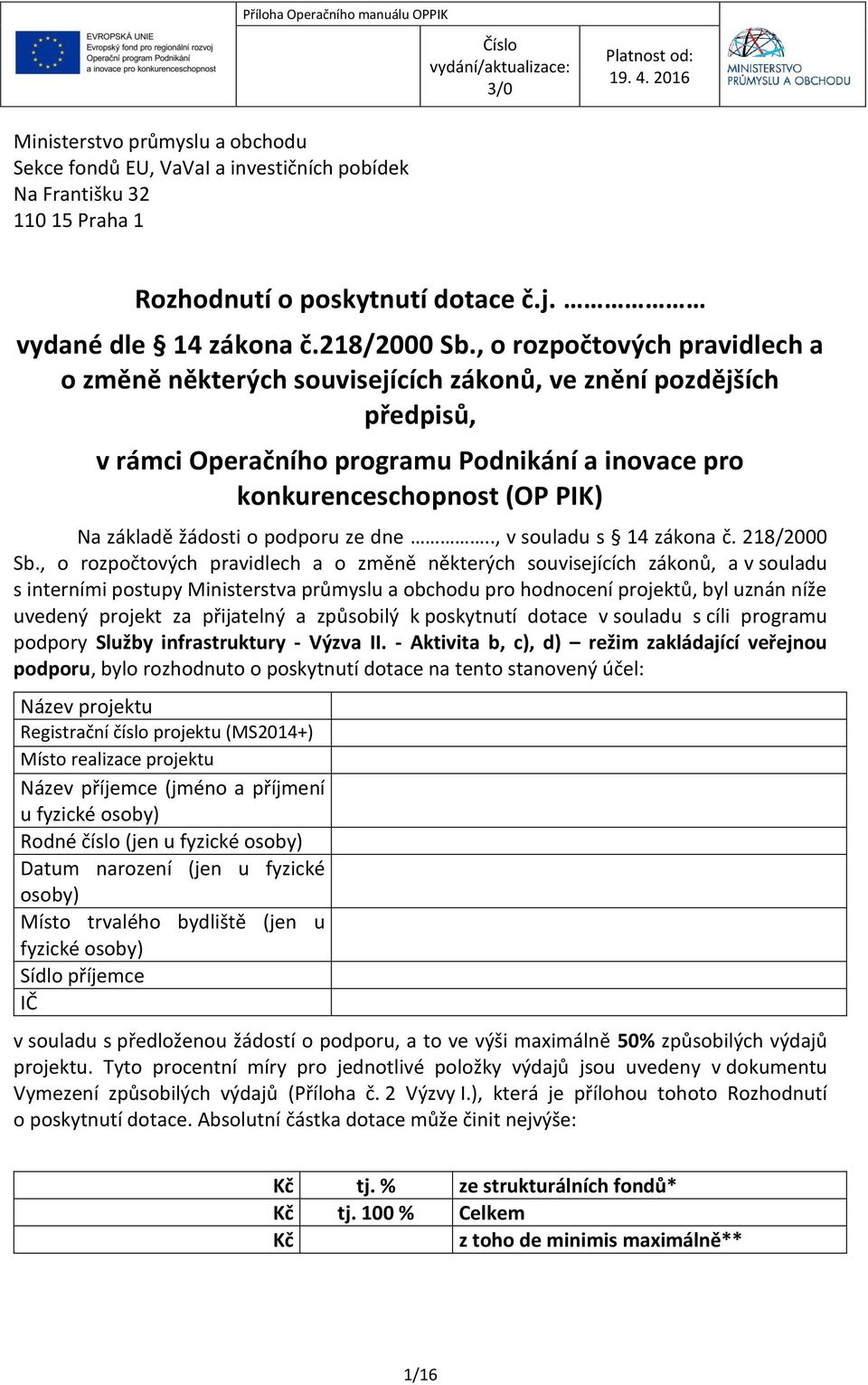 o podporu ze dne.., v souladu s 14 zákona č. 218/2000 Sb.