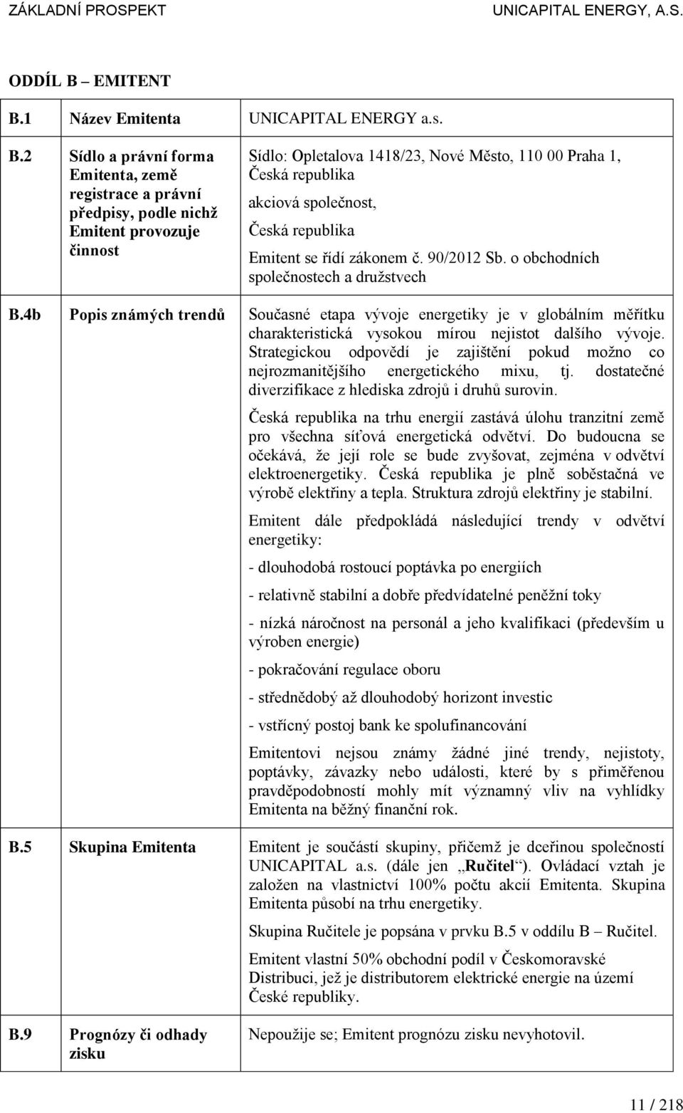 1 Název Emitenta UNICAPITAL ENERGY a.s. B.