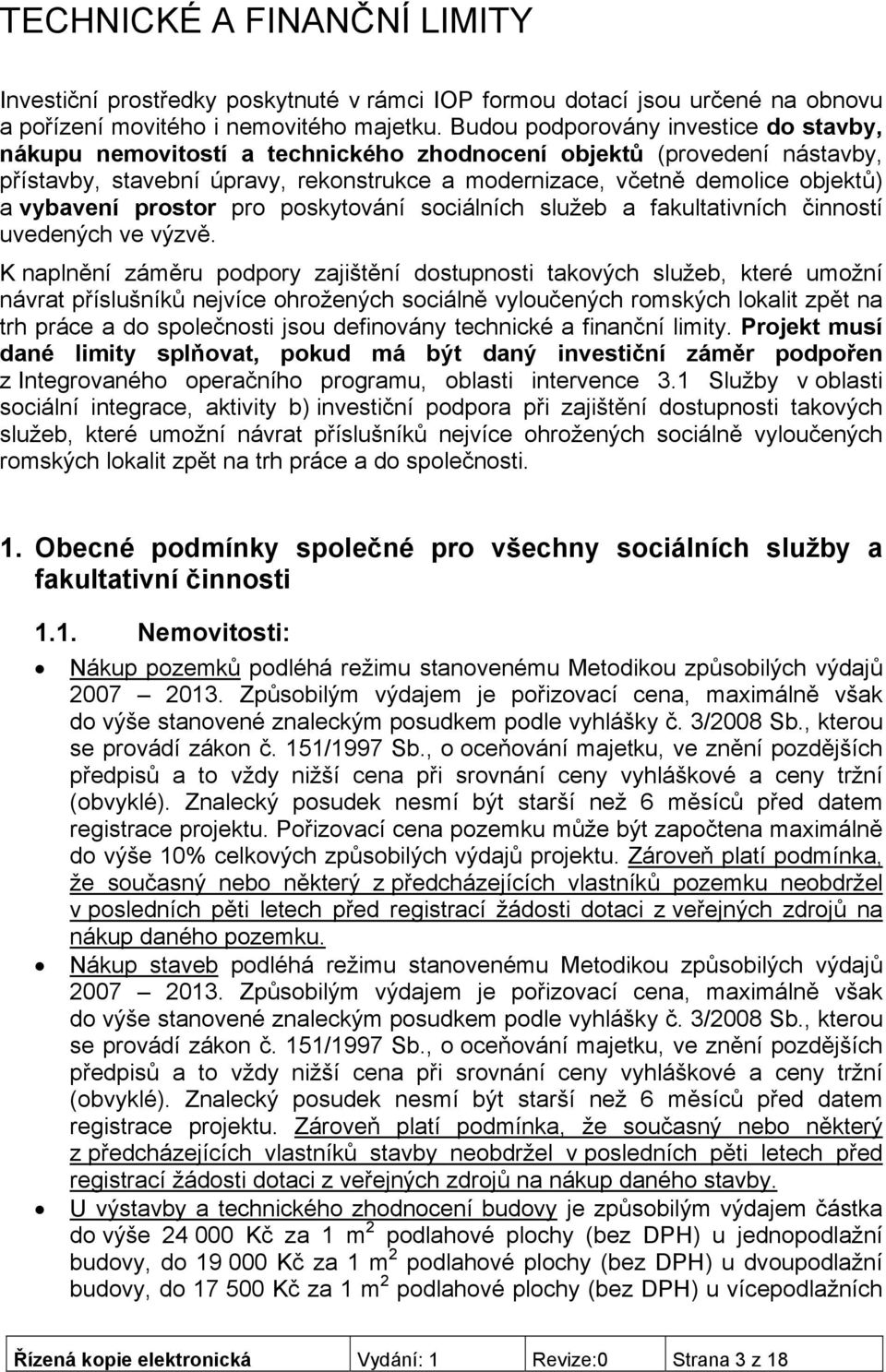 vybavení prostor pro poskytování sociálních služeb a fakultativních činností uvedených ve výzvě.