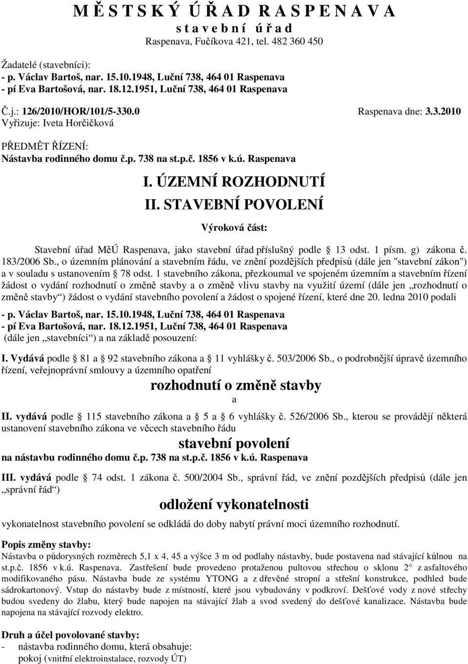 , o územním plánování a stavebním řádu, ve znění pozdějších předpisů (dále jen "stavební zákon") a v souladu s ustanovením 78 odst.