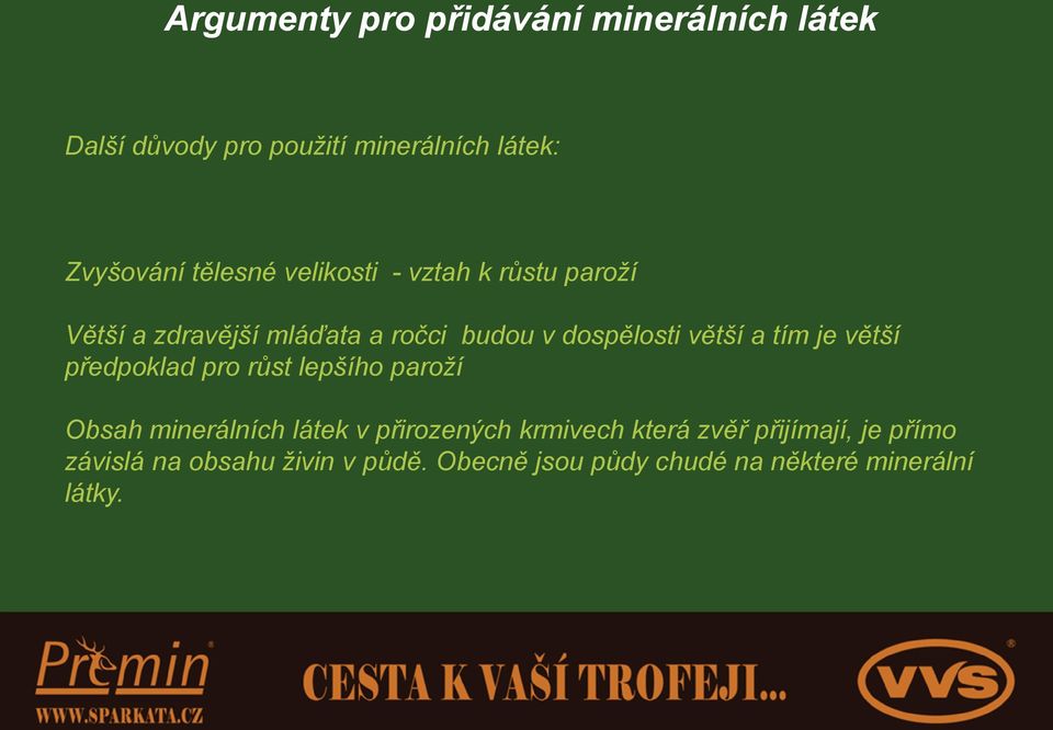 tím je větší předpoklad pro růst lepšího paroží Obsah minerálních látek v přirozených krmivech která