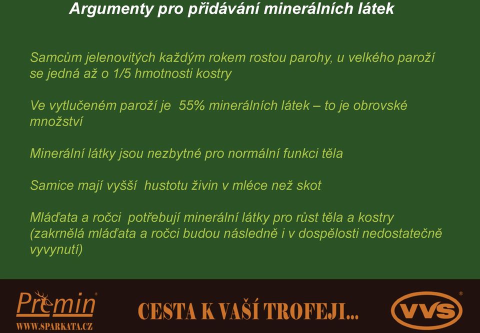 látky jsou nezbytné pro normální funkci těla Samice mají vyšší hustotu živin v mléce než skot Mláďata a ročci