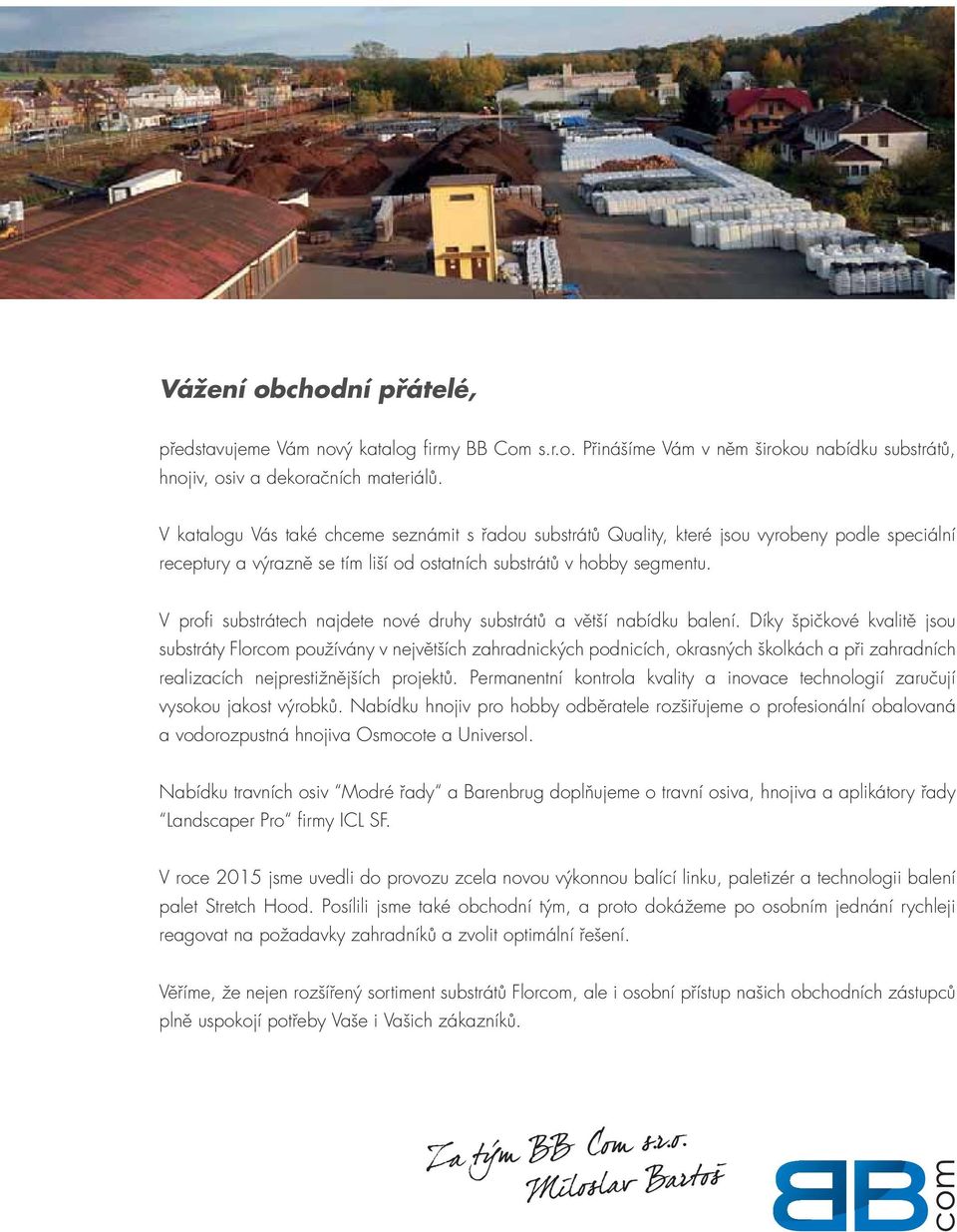 V profi substrátech najdete nové druhy substrátů a větší nabídku balení.