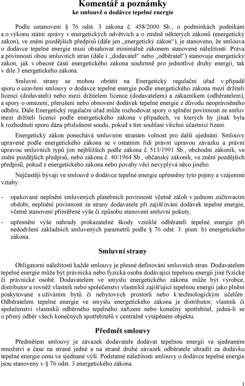 že smlouva o dodávce tepelné energie musí obsahovat minimálně zákonem stanovené náležitosti.