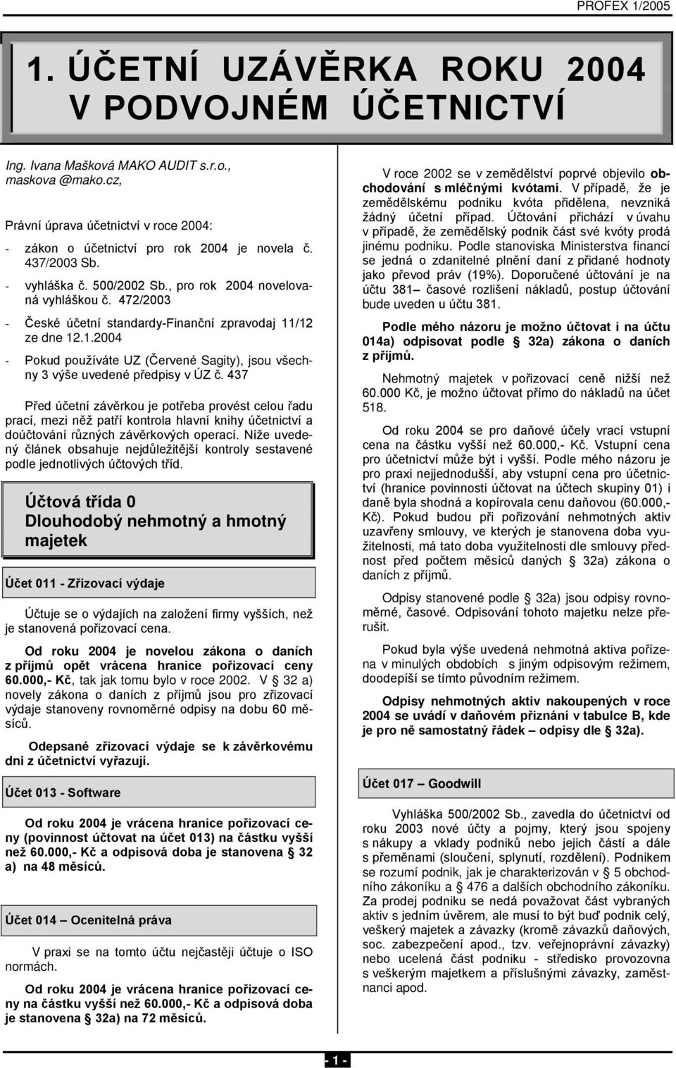 /12 ze dne 12.1.2004 - Pokud používáte UZ (Červené Sagity), jsou všechny 3 výše uvedené předpisy v ÚZ č.