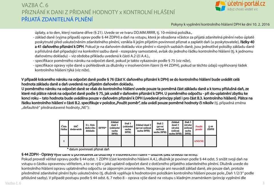 jejím přijetím povinnost přiznat a zaplatit daň (u poskytovatele), řádky 40 a 41 daňového přiznání k DPH.