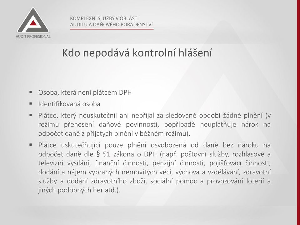 Plátce uskutečňující pouze plnění osvobozená od daně bez nároku na odpočet daně dle 51 zákona o DPH (např.