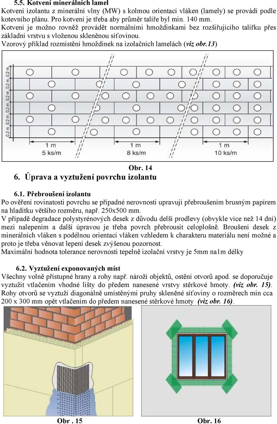Vzorový příklad rozmístění hmoždinek na izolačních lamelách (viz obr.13