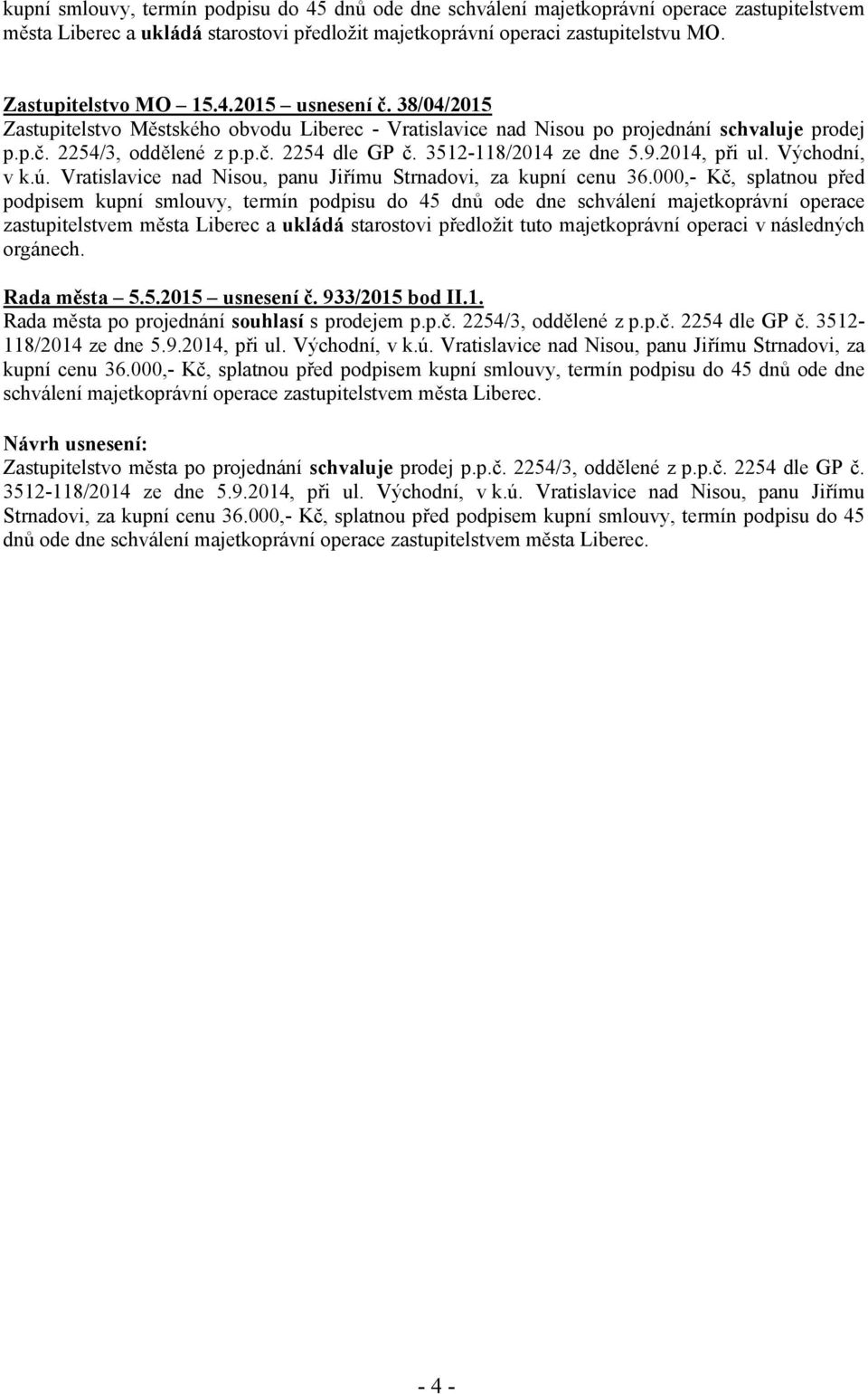 3512-118/2014 ze dne 5.9.2014, při ul. Východní, v k.ú. Vratislavice nad Nisou, panu Jiřímu Strnadovi, za kupní cenu 36.