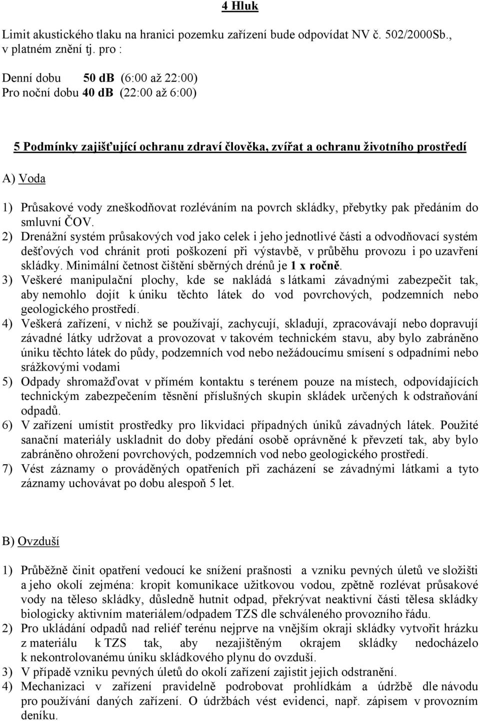 rozléváním na povrch skládky, přebytky pak předáním do smluvní ČOV.