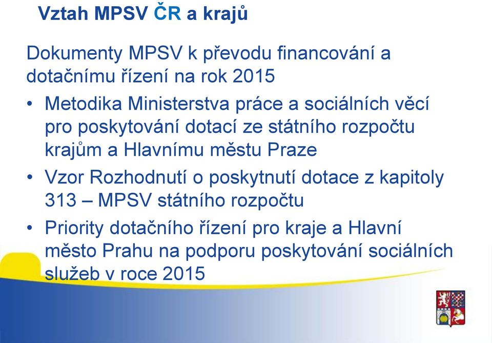městu Praze Vzor Rozhodnutí o poskytnutí dotace z kapitoly 313 MPSV státního rozpočtu Priority