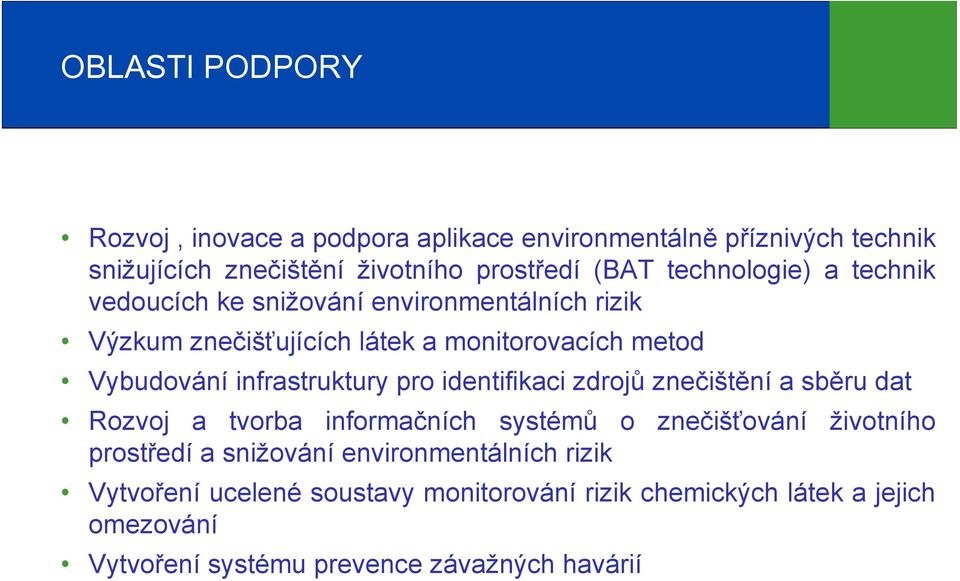 infrastruktury pro identifikaci zdrojů znečištění a sběru dat Rozvoj a tvorba informačních systémů o znečišťování životního prostředí a