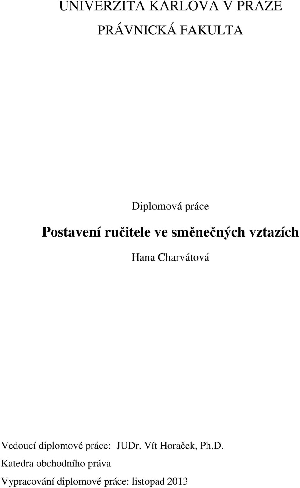 Charvátová Vedoucí diplomové práce: JUDr. Vít Horaček, Ph.