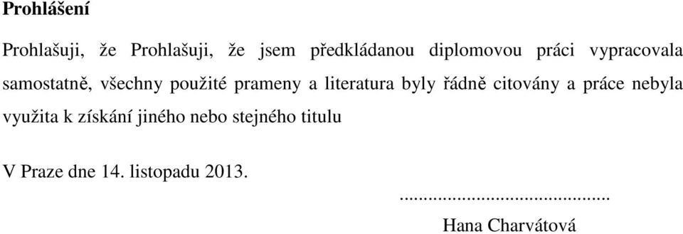 literatura byly řádně citovány a práce nebyla využita k získání