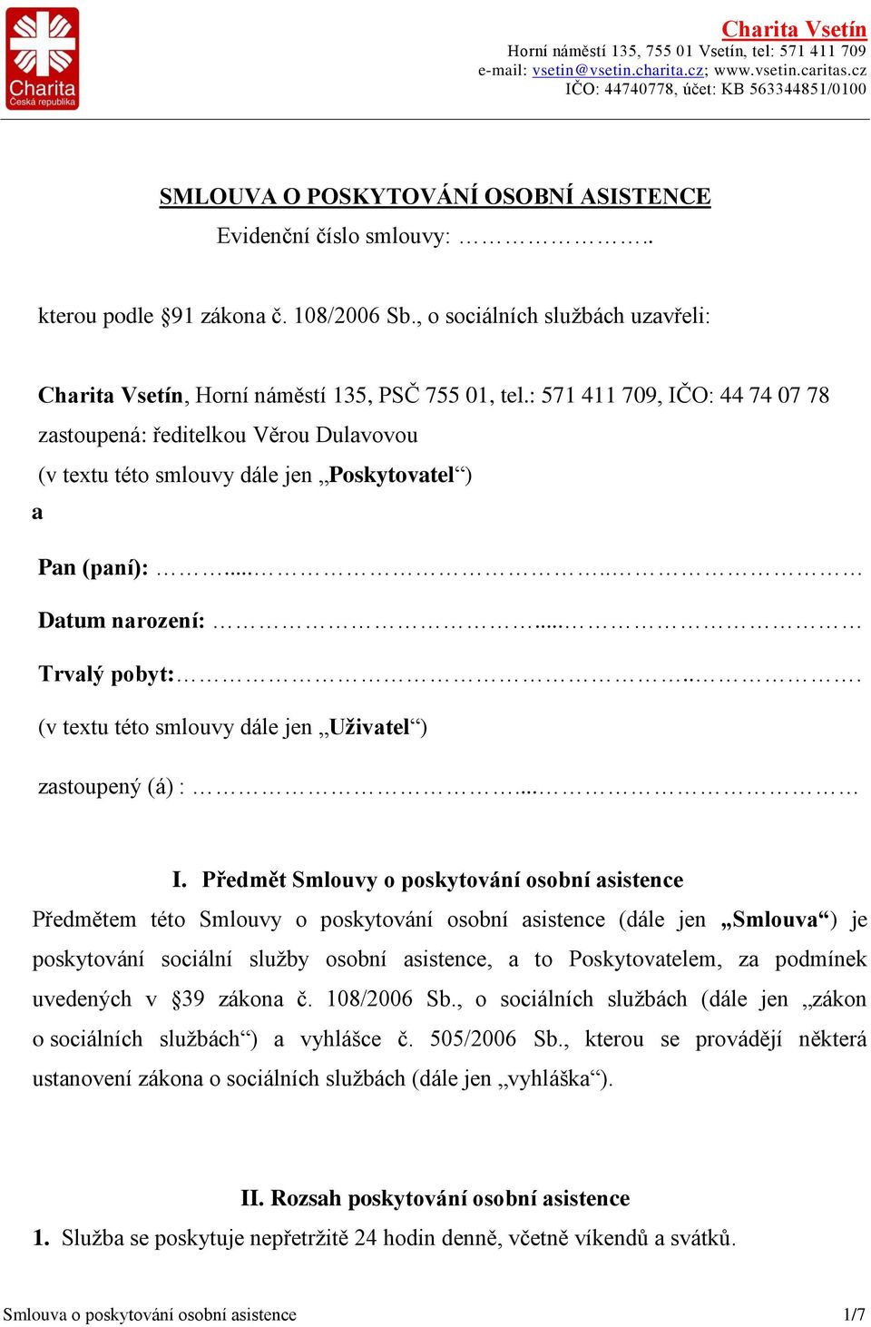 , o sociálních službách uzavřeli: Charita Vsetín, Horní náměstí 135, PSČ 755 01, tel.