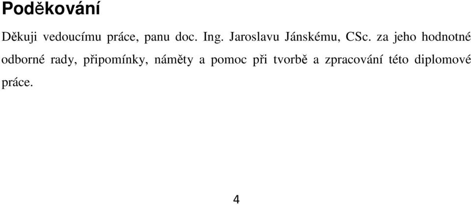 za jeho hodnotné odborné rady, připomínky,