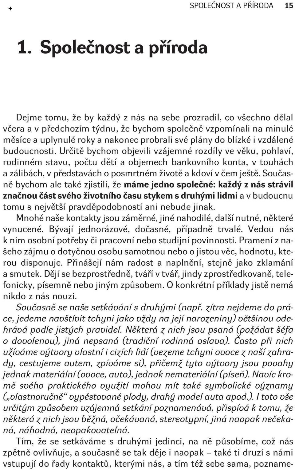 své plány do blízké i vzdálené budoucnosti.
