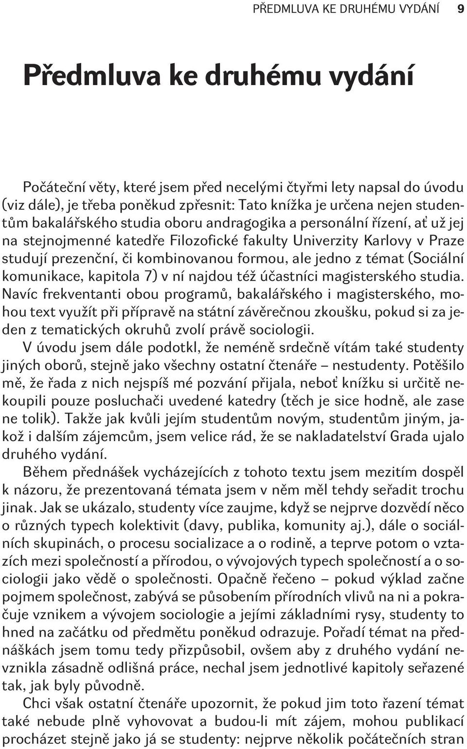 jedno z témat (Sociální komunikace, kapitola 7) v ní najdou též úèastníci magisterského studia.