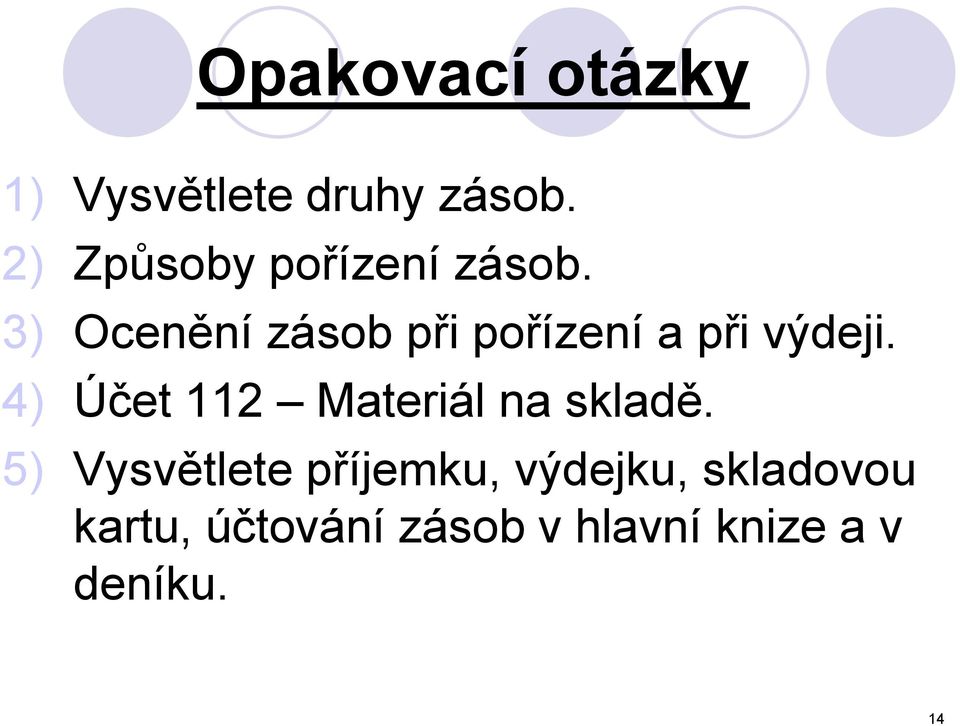 3) Ocenění zásob při pořízení a při výdeji.