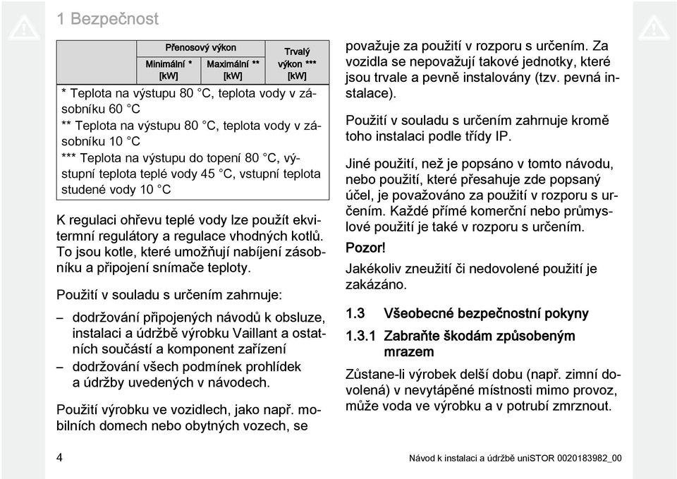 To jsou kotle, které umožňují nabíjení zásobníku a připojení snímače teploty.