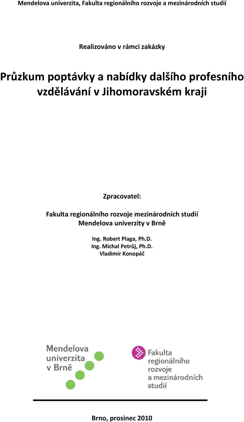 kraji Zpracovatel: Fakulta regionálního rozvoje mezinárodních studií Mendelova univerzity