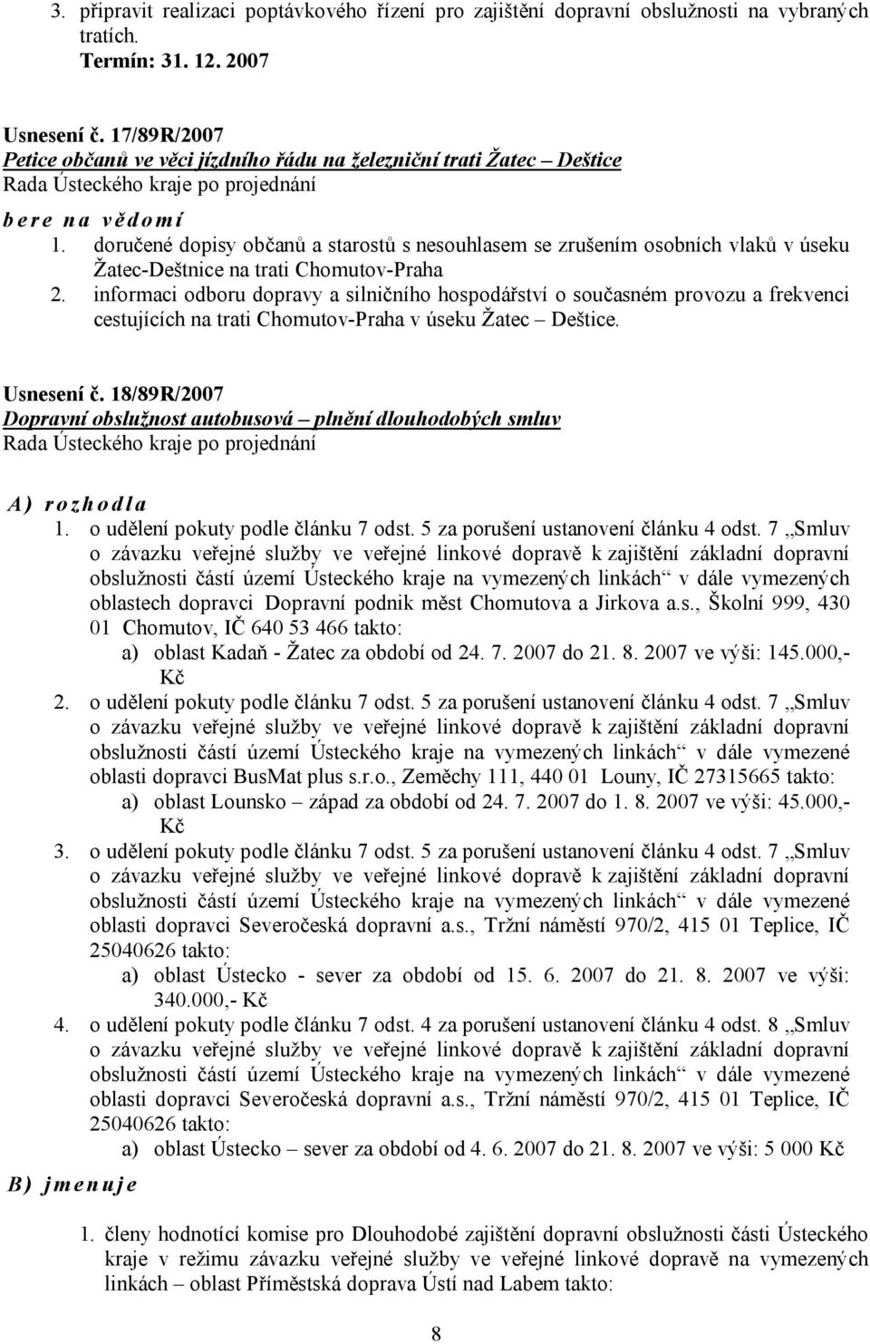 doručené dopisy občanů a starostů s nesouhlasem se zrušením osobních vlaků v úseku Žatec-Deštnice na trati Chomutov-Praha 2.