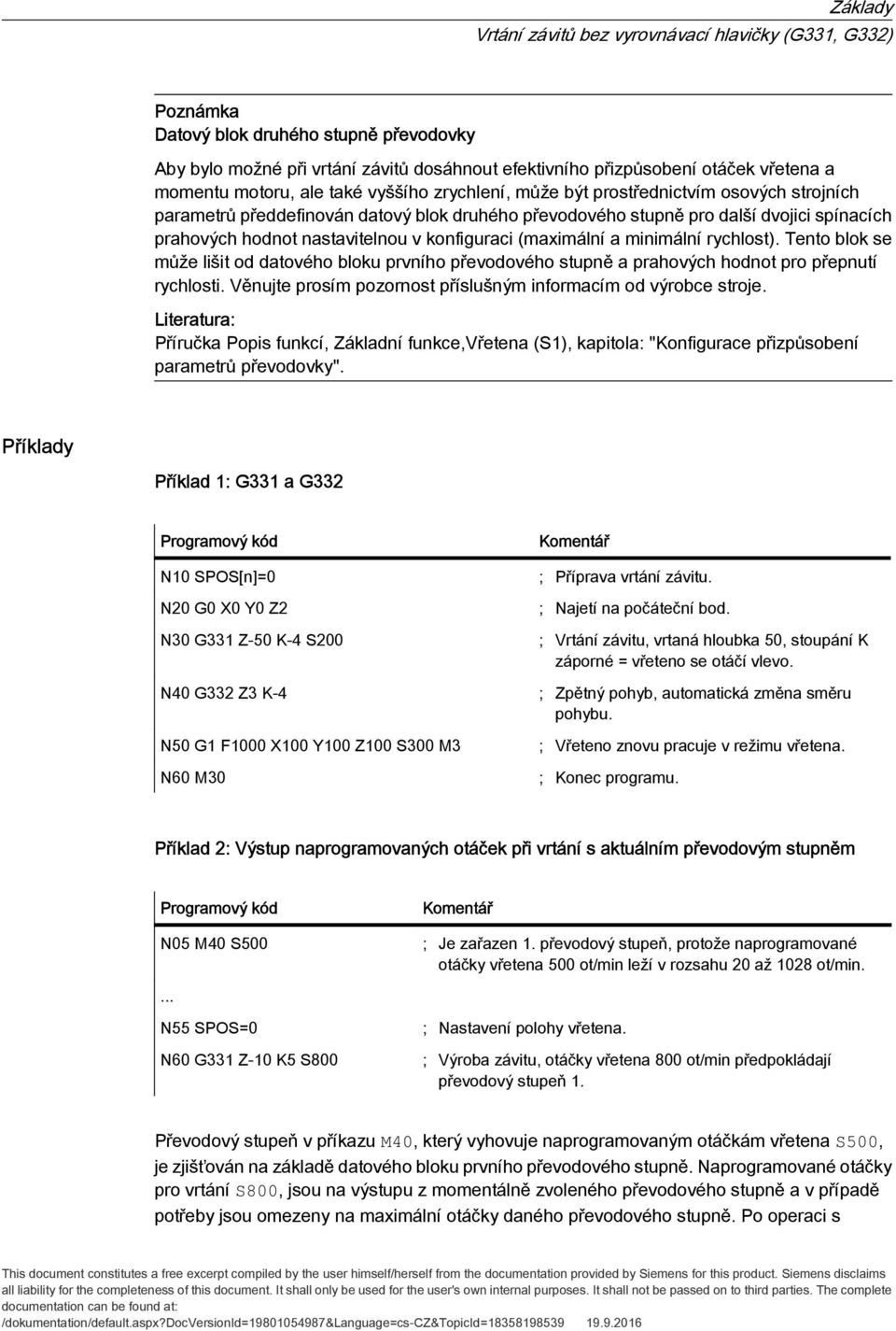 Tento blok se může lišit od datového bloku prvního převodového stupně a prahových hodnot pro přepnutí rychlosti. Věnujte prosím pozornost příslušným informacím od výrobce stroje.