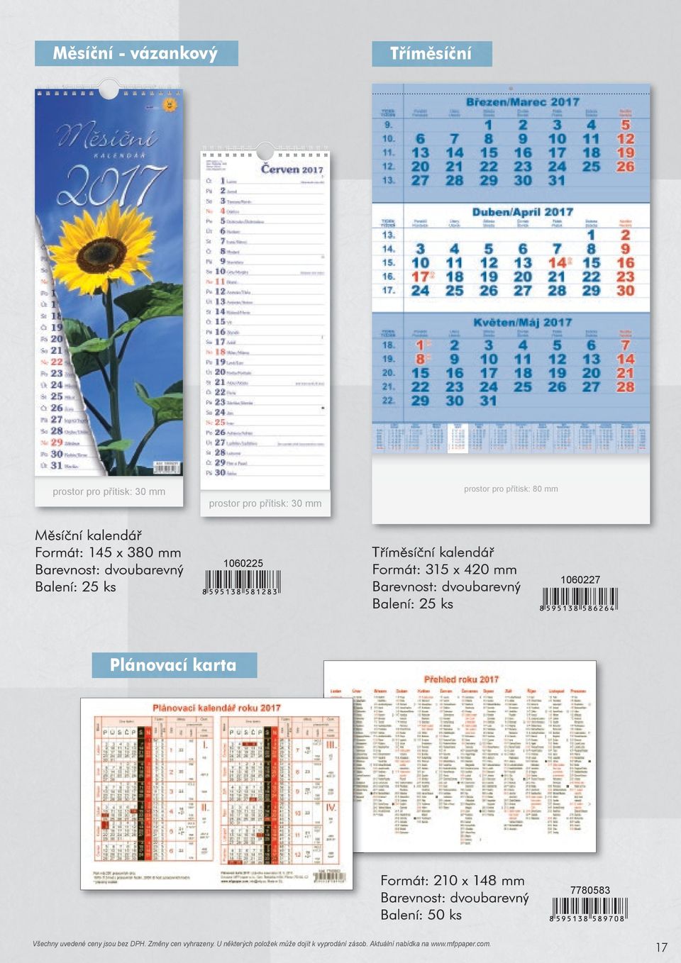 Tříměsíční kalendář Formát: 315 x 420 mm Barevnost: dvoubarevný