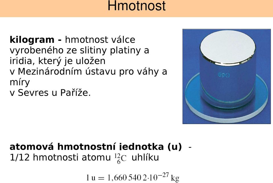 Mezinárodním ústavu pro váhy a míry v Sevres u