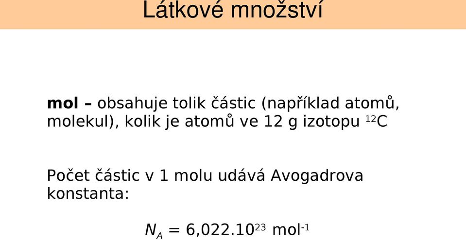 ve 12 g izotopu 12C Počet částic v 1 molu