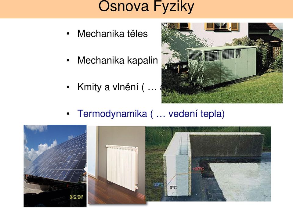 Termodynamika ( vedení tepla) Elektřina a