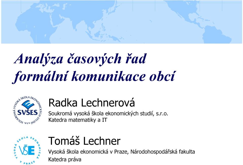 r.o. Katedra matematiky a IT Tomáš Lechner Vysoká škola