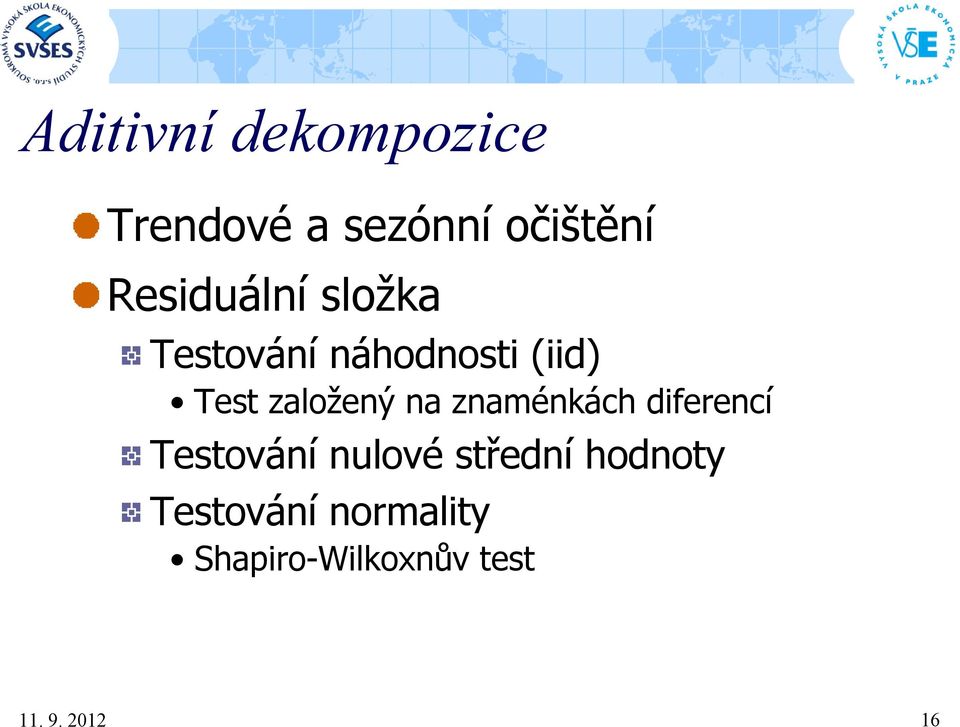 založený na znaménkách diferencí Testování nulové