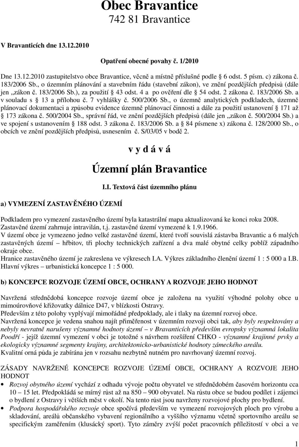 2 zákona č. 183/2006 Sb. a v souladu s 13 a přílohou č. 7 vyhlášky č. 500/2006 Sb.