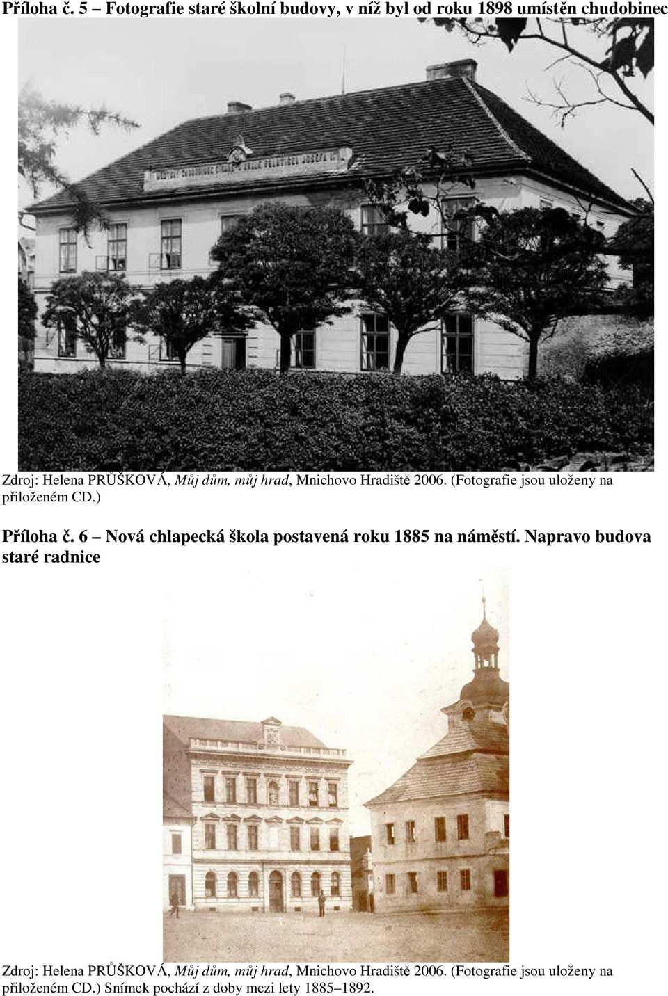můj hrad, Mnichovo Hradiště 2006. (Fotografie jsou uloženy na přiloženém CD.