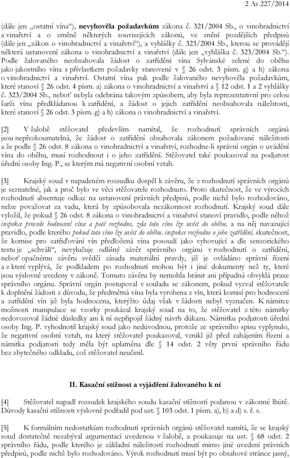 , kterou se provádějí některá ustanovení zákona o vinohradnictví a vinařství (dále jen vyhláška č. 323/2004 Sb. ).
