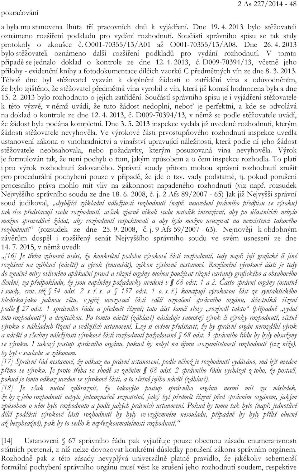V tomto případě se jednalo doklad o kontrole ze dne 12. 4. 2013,
