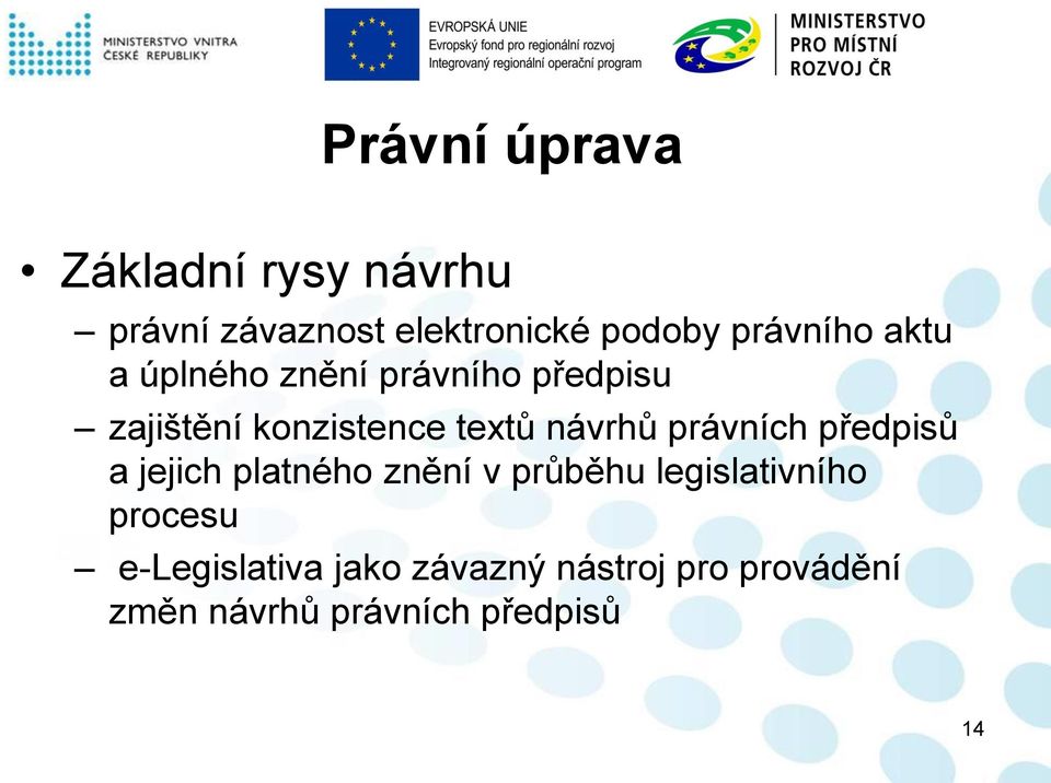 návrhů právních předpisů a jejich platného znění v průběhu legislativního